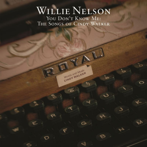 NELSON, WILLIE - YOU DONT KNOW ME: THE SONGS OF CINDY WALKERNELSON, WILLIE - YOU DONT KNOW ME - THE SONGS OF CINDY WALKER.jpg